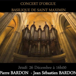Concert d’orgue<br /> Basilique Saint Maximin <br /> le jeudi 26 décembre 2019
