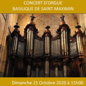 Concert d’orgue<br /> Basilique Saint Maximin <br /> le dimanche 25 Octobre 2020
