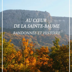 1. “Au cœur de la Sainte-Baume”: le site emblématique, Plan d’Aups Sainte-Baume de Dominique Barlési