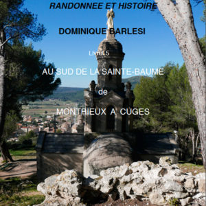 5. “Au sud de la Sainte-Baume : Belgentier, Montrieux, Signes, Cuges, Riboux ” de Dominique Barlési
