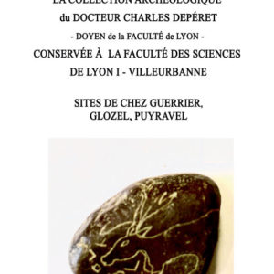 «La collection archéologique du Docteur Charles Depéret»<br/> Doyen de la faculté de Lyon